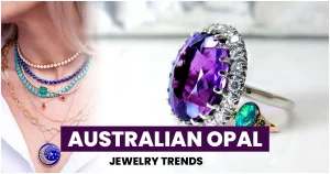 Read more about the article Australian Opal Jewelry Trends