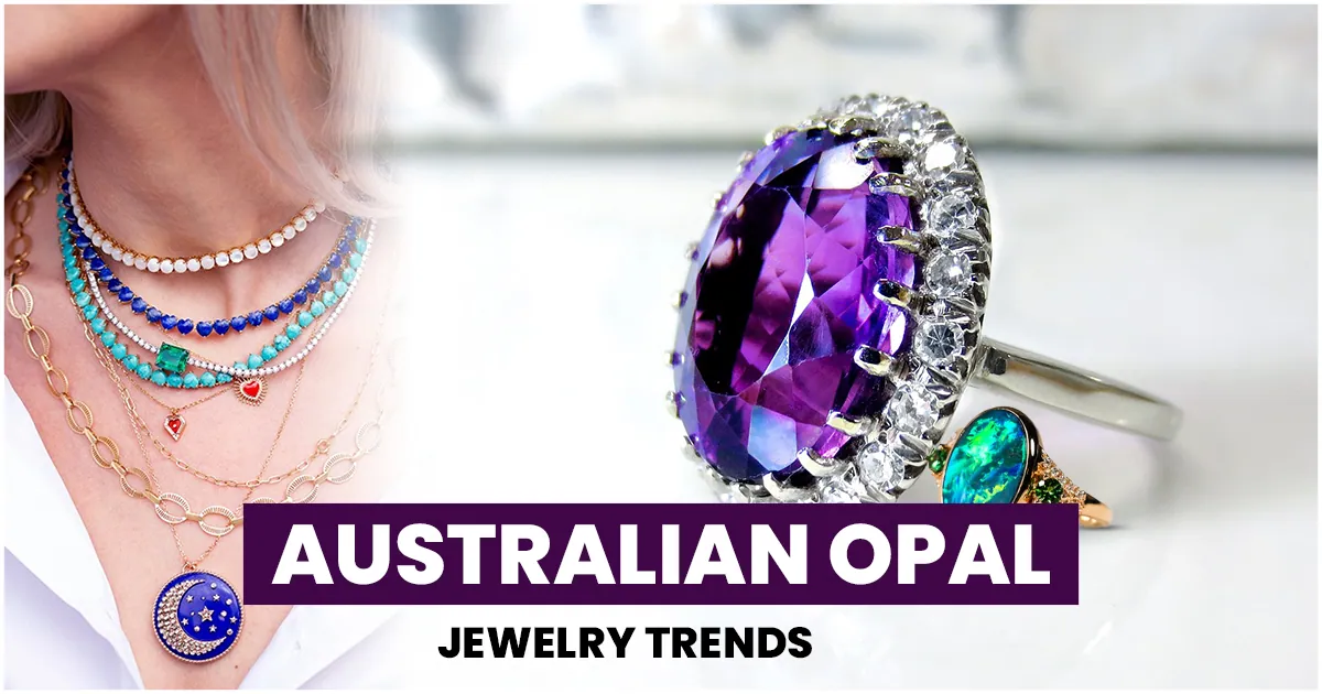 You are currently viewing Australian Opal Jewelry Trends
