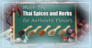 Read more about the article Must-Try Thai Spices and Herbs for Authentic Flavors