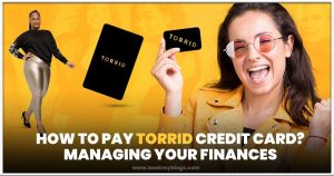 Read more about the article Mastering Torrid Credit Card Payments: Your Complete Guide
