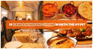 Read more about the article Is SANGAM INDIAN CUISINE worth the hype?