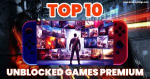 Read more about the article Top 10 Unblocked Games Premium