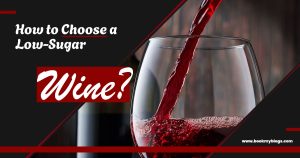 Read more about the article How to Choose a Low Sugar Wine?