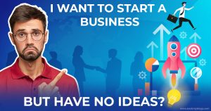 Read more about the article I Want To Start A Business But Have No Ideas?