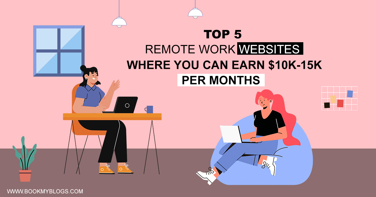 You are currently viewing Top 5 Remote Work Websites Where You Can Earn $10k-15k Per Month