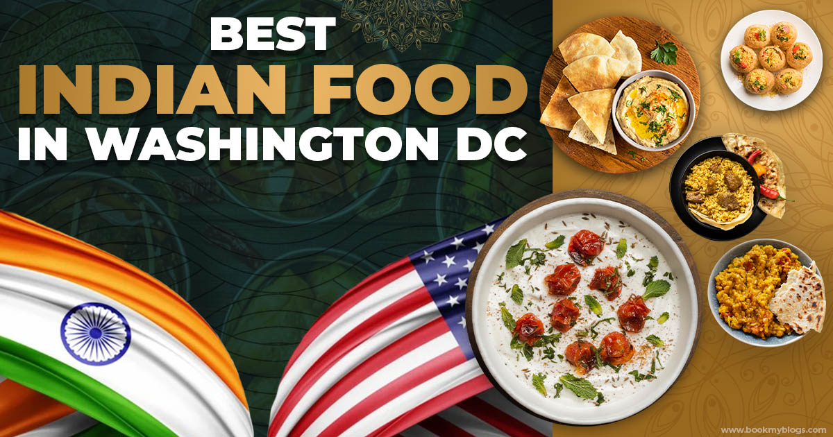 You are currently viewing Best Indian Food in Washington DC Revealed!