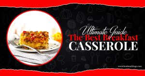 Read more about the article Ultimate Guide: The Best Breakfast Casserole