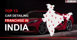 Read more about the article Top 13 Car Detailing Franchise In India