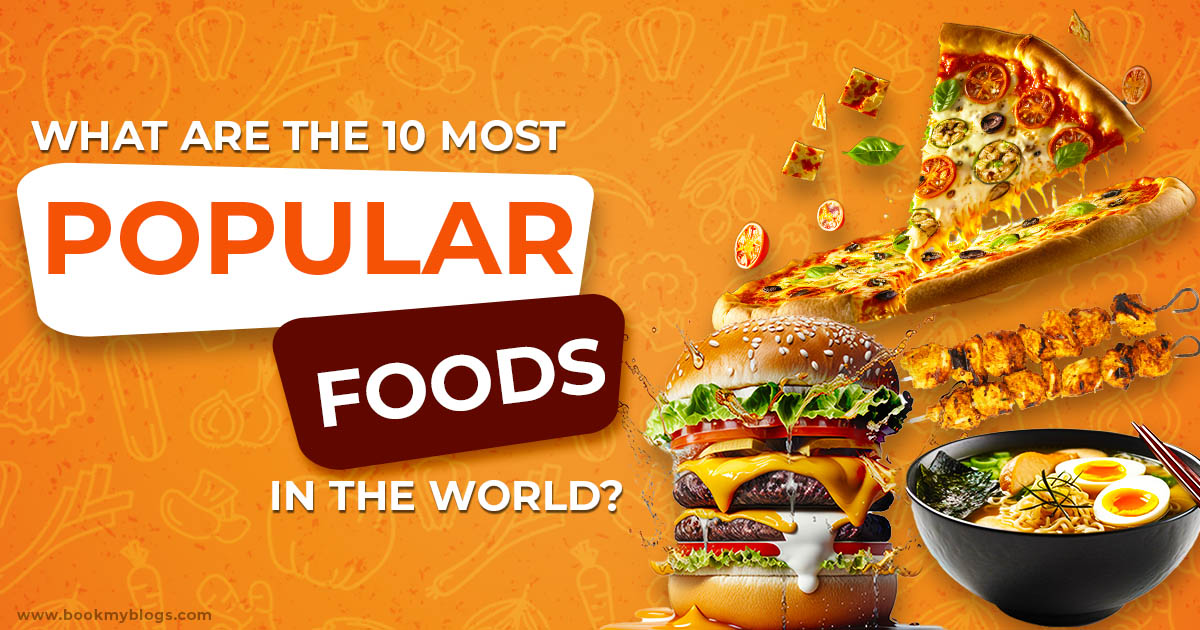 You are currently viewing What Are The 10 Most Popular Foods In World?
