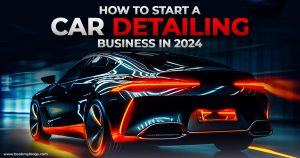 Read more about the article How To Start A Car Detailing Business In 2024?