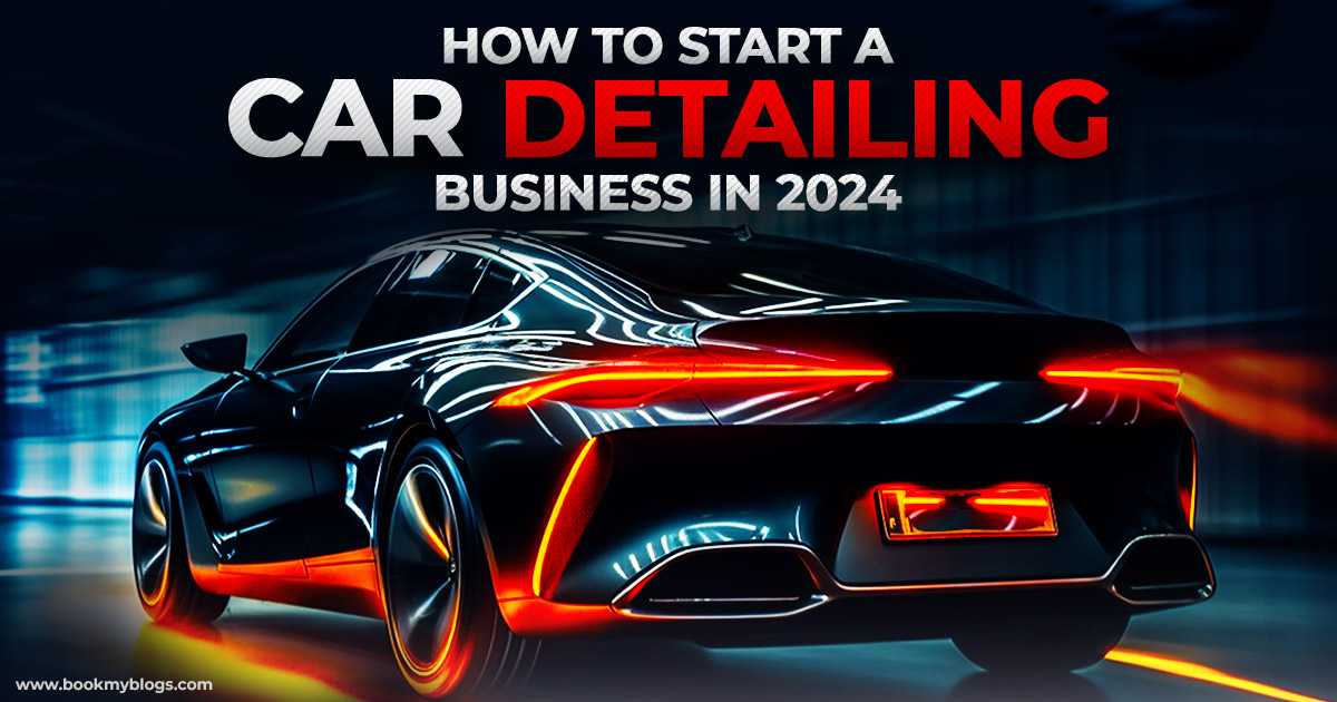 You are currently viewing How To Start A Car Detailing Business In 2024?