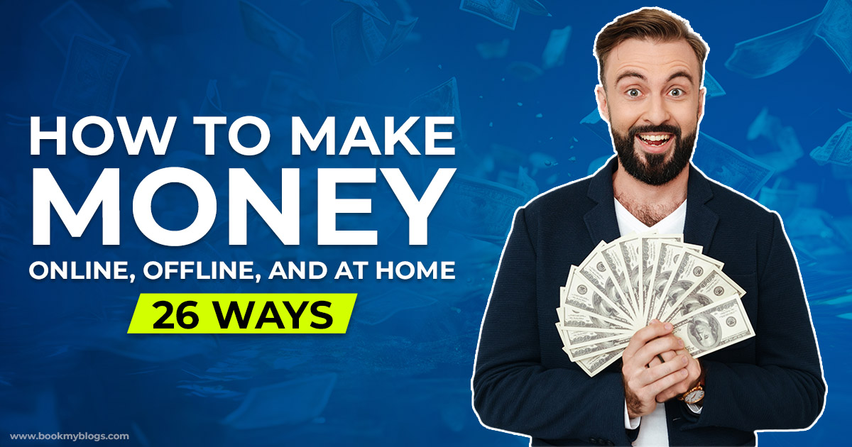 You are currently viewing How To Make Money Online, Offline, And At Home: 26 Ways