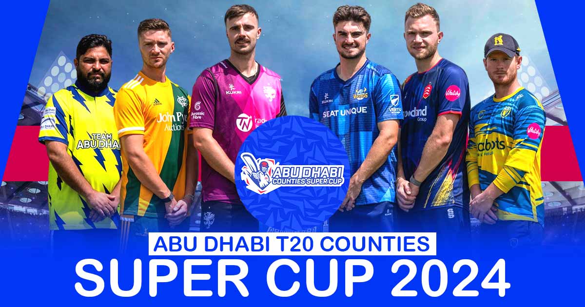 You are currently viewing Abu Dhabi T20 Counties Super Cup 2024 Schedule And Live Streaming