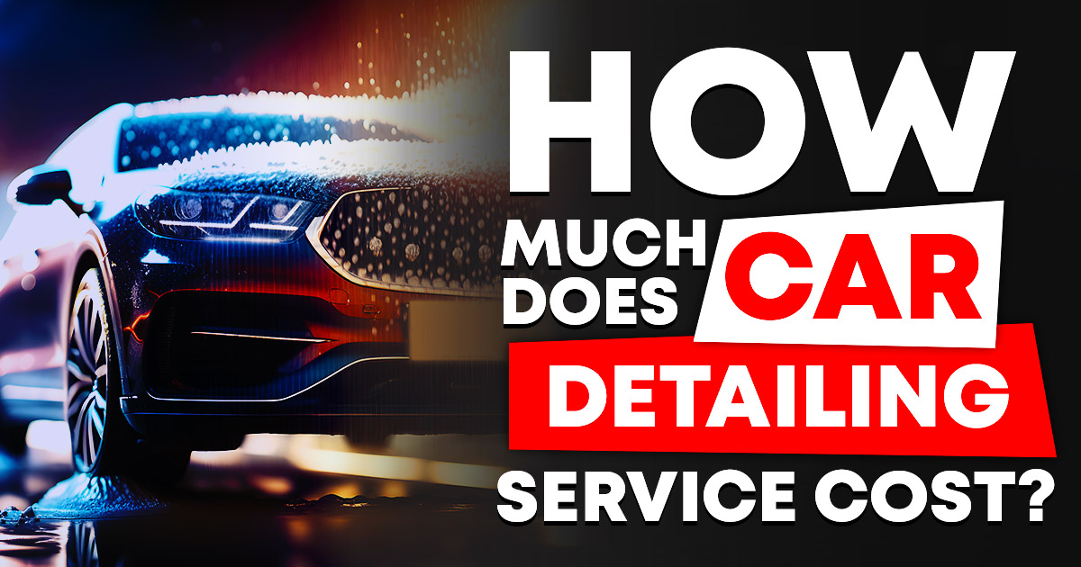You are currently viewing How Much Does Car Detailing Service Cost?