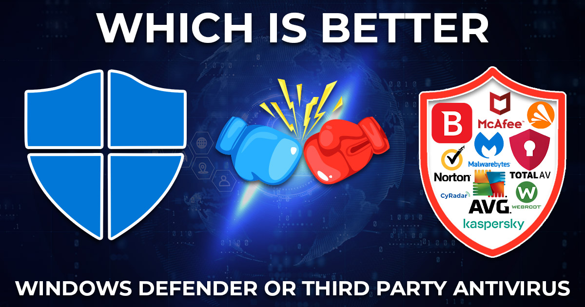 windows defender vs third party antivirus fighting over which one is better and why