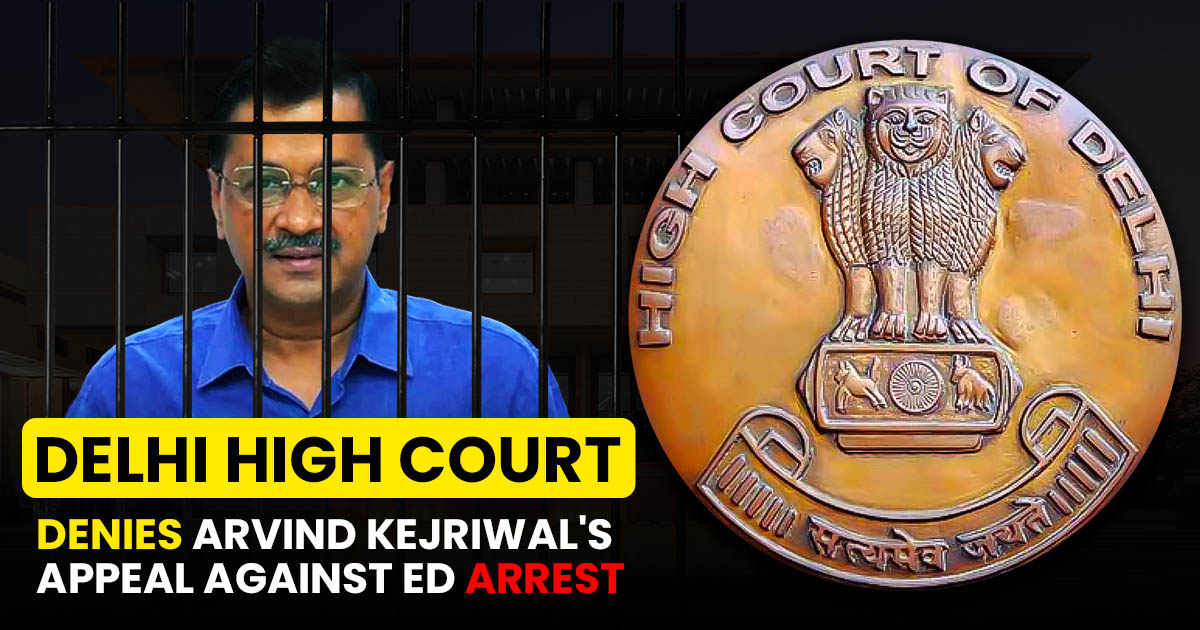 You are currently viewing High Court Denies Delhi Chief Minister Arvind Kejriwal’s plea Against ED Arrest