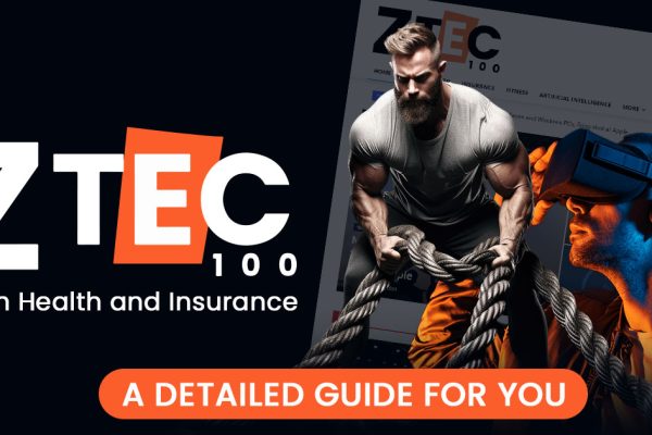 Ztec100.com Tech Health and Insurance: A Complete Guide For You