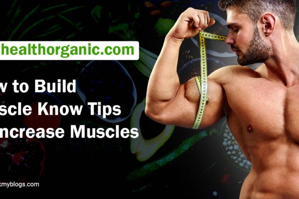 WellHealthOrganic How to build muscle know tips to increase muscles